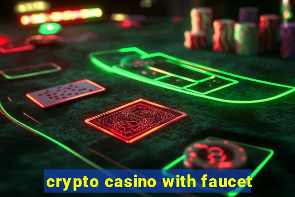 crypto casino with faucet